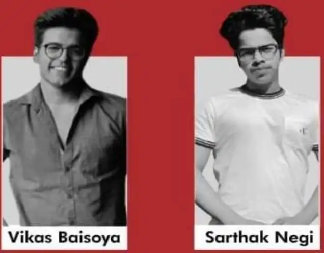 Vikas Baisoya and Sarthak Negi